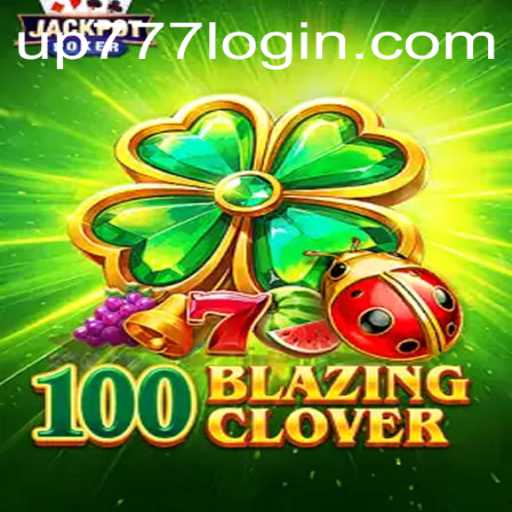 Unveiling the Thrilling World of 100BlazingClover: An In-Depth Look with UP777