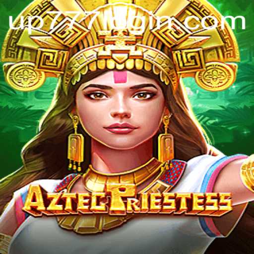 Discover the Mystical World of AztecPriestess and Unleash the Power of UP777